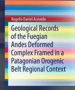 Geological Records of the Fuegian Andes Deformed Complex Framed in a Patagonian Orogenic Belt Regional Context Rogelio Daniel Acevedo
